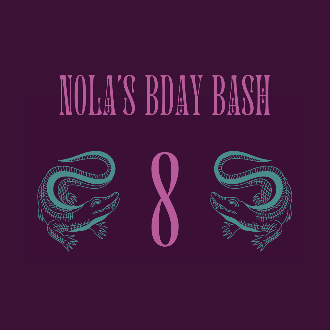 NOLA'S 8th BIRTHDAY BASH